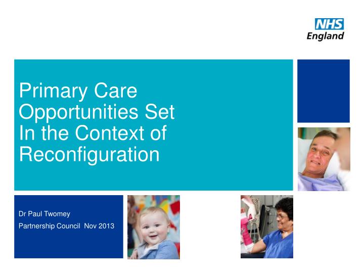 primary care opportunities set in the context of reconfiguration