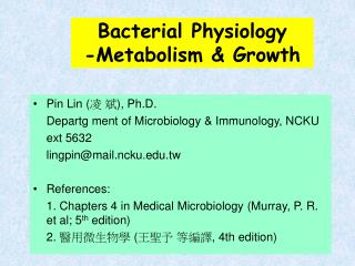Bacterial Physiology -Metabolism &amp; Growth