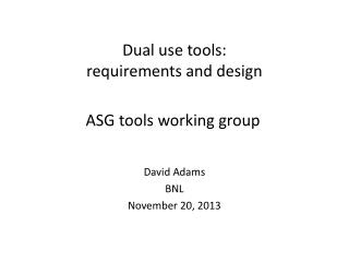 Dual use tools: requirements and design