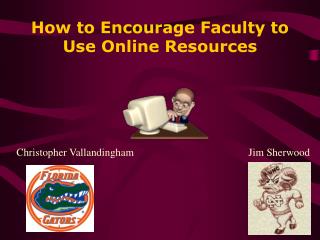 How to Encourage Faculty to Use Online Resources