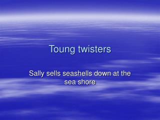 Toung twisters