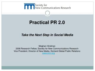 Practical PR 2.0 Take the Next Step in Social Media Meghan Hindman