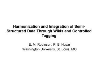 Harmonization and Integration of Semi-Structured Data Through Wikis and Controlled Tagging