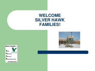 WELCOME SILVER HAWK FAMILIES!