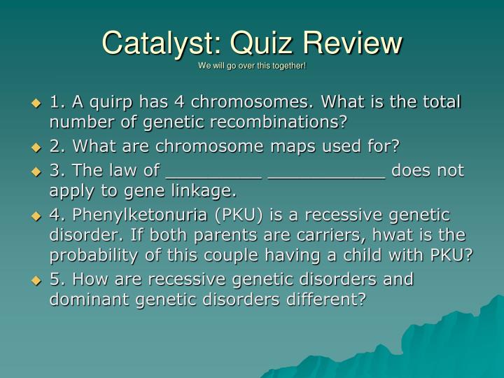 catalyst quiz review we will go over this together