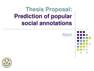 Thesis Proposal: Prediction of popular social annotations