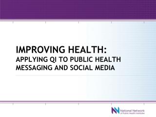 Improving health: applying qi to public health messaging and social media