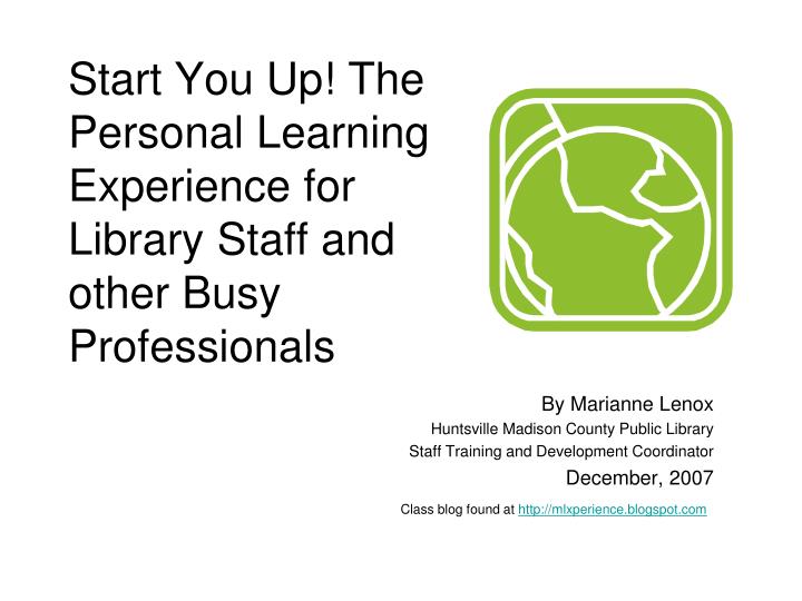 start you up the personal learning experience for library staff and other busy professionals