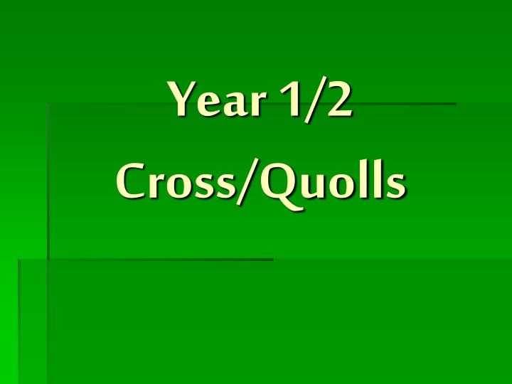 year 1 2 cross quolls