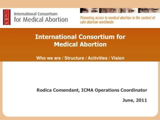 International Consortium for Medical Abortion Who we are / Structure / Activities / Vision