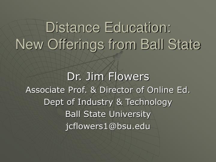 distance education new offerings from ball state