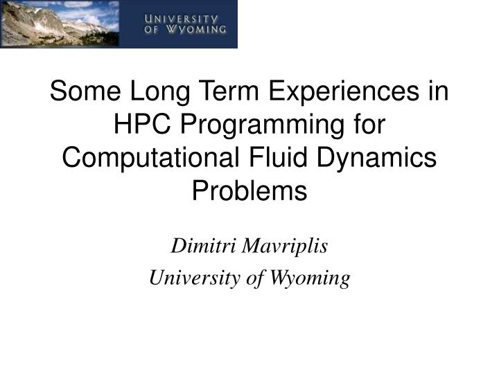 some long term experiences in hpc programming for computational fluid dynamics problems