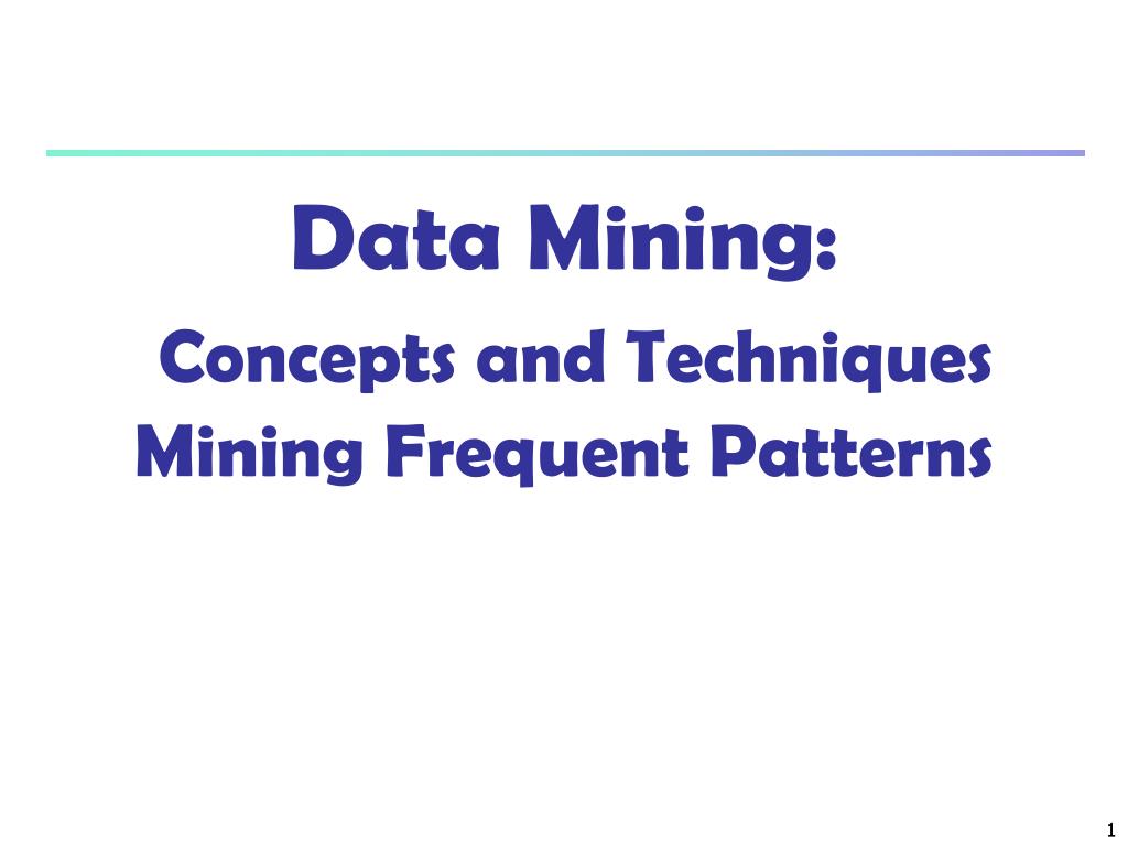 PPT - Data Mining: Concepts and Techniques Mining Frequent Patterns ...