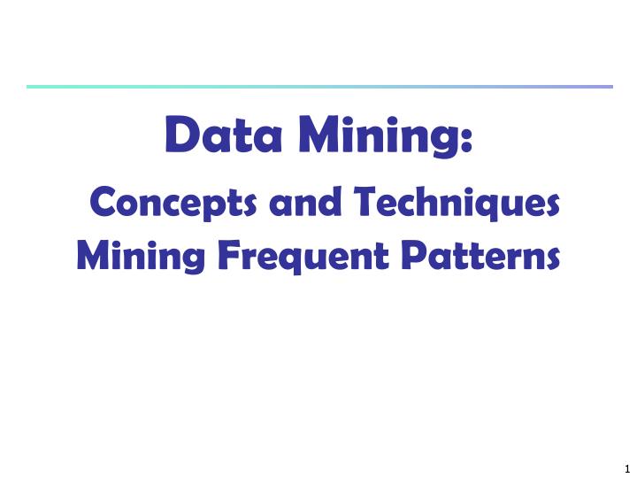 data mining concepts and techniques mining frequent patterns
