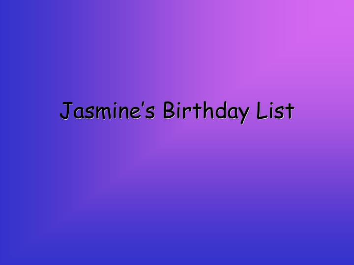 jasmine s birthday list