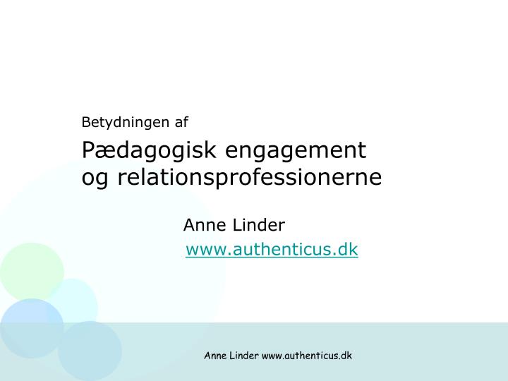 betydningen af p dagogisk engagement og relationsprofessionerne anne linder www authenticus dk