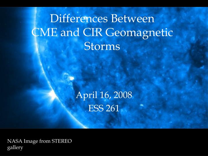 differences between cme and cir geomagnetic storms