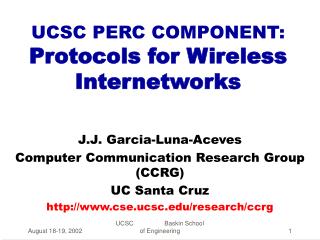 UCSC PERC COMPONENT: Protocols for Wireless Internetworks