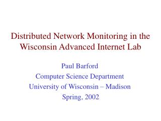 Distributed Network Monitoring in the Wisconsin Advanced Internet Lab