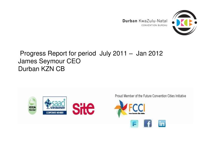progress report for period july 2011 jan 2012 james seymour ceo durban kzn cb