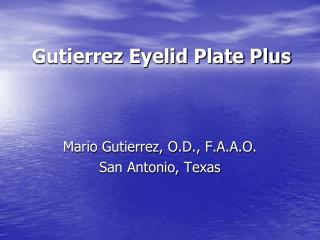 Gutierrez Eyelid Plate Plus