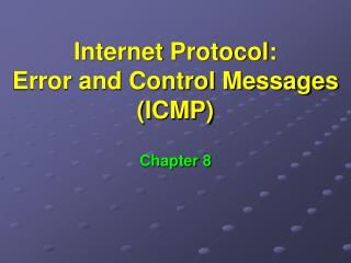 Internet Protocol: Error and Control Messages (ICMP)