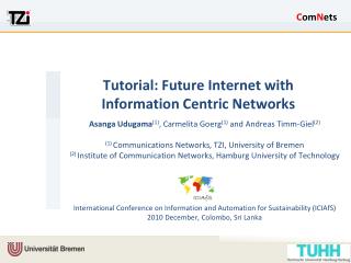 Tutorial: Future Internet with Information Centric Networks
