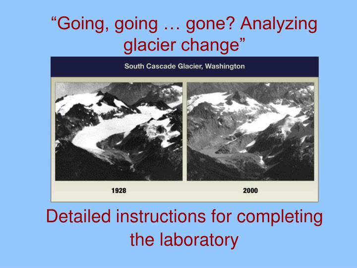 going going gone analyzing glacier change detailed instructions for completing the laboratory