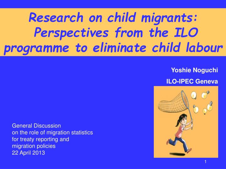 research on child migrants perspectives from the ilo programme to eliminate child labour