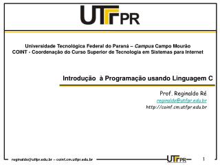 prof reginaldo r reginaldo@utfpr edu br http coinf cm utfpr edu br