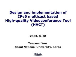 Design and implementation of IPv6 multicast based High-quality Videoconference Tool (HVCT)