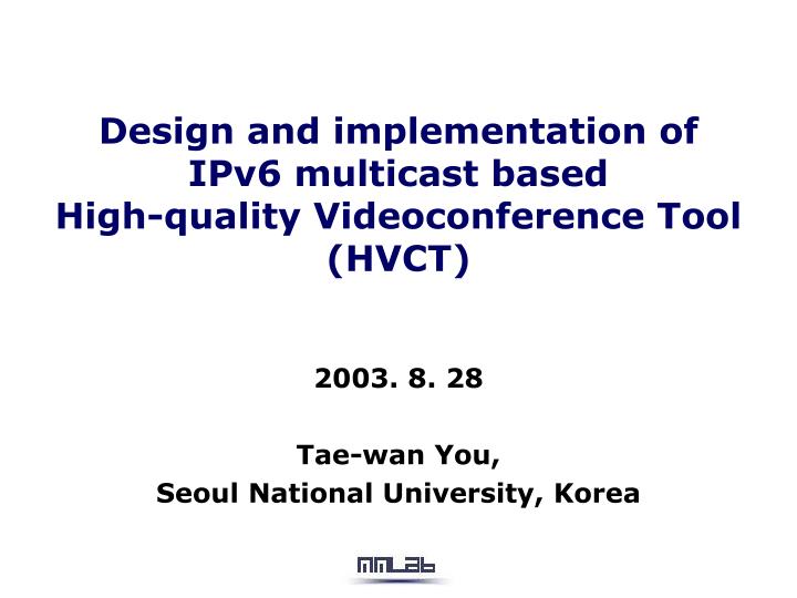 design and implementation of ipv6 multicast based high quality videoconference tool hvct