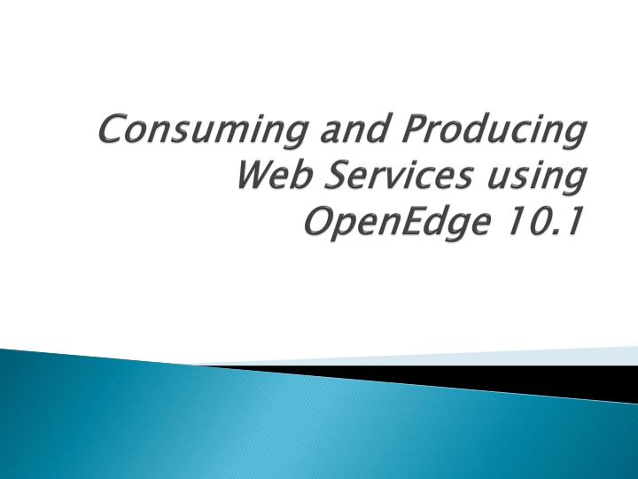consuming and producing web services using openedge 10 1