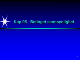 Kap 05 Betinget sannsynlighet