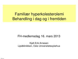 famili r hyperkolesterolemi behandling i dag og i fremtiden