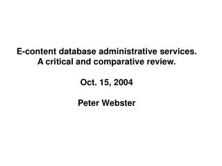 E-content database administrative services. A critical and comparative review. Oct. 15, 2004