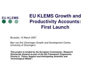 EU KLEMS Growth and Productivity Accounts: First Launch