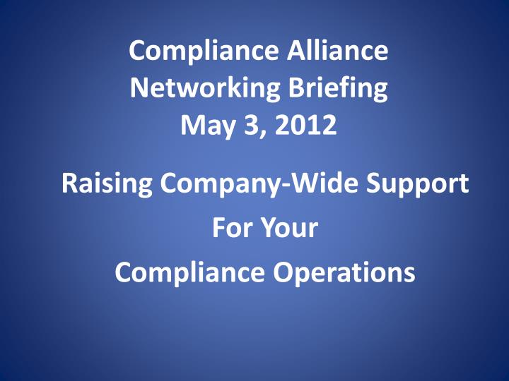 compliance alliance networking briefing may 3 2012