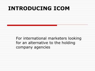 INTRODUCING ICOM