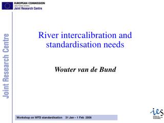 River intercalibration and standardisation needs