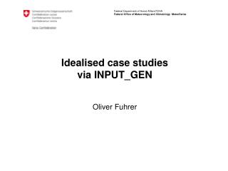 Idealised case studies via INPUT_GEN