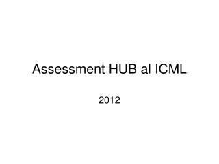 Assessment HUB al ICML