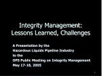 Integrity Management: Lessons Learned, Challenges - slide 1