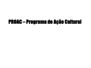 PROAC – Programa de Ação Cultural