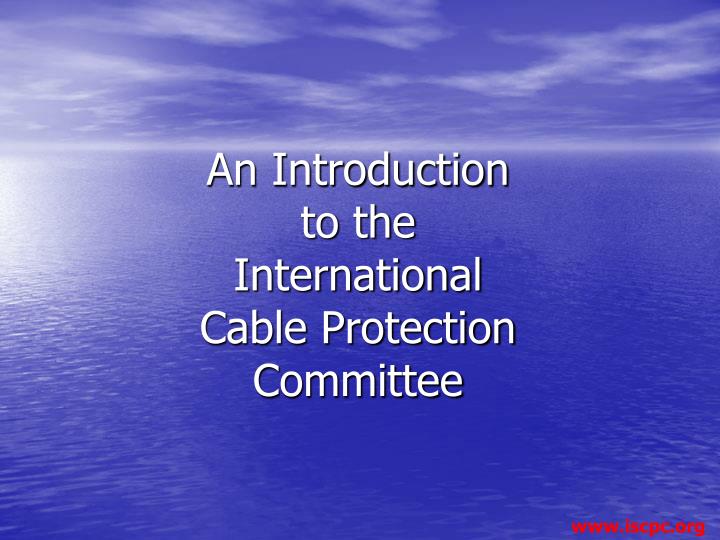 an introduction to the international cable protection committee