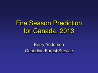 Fire Season Prediction for Canada, 2013