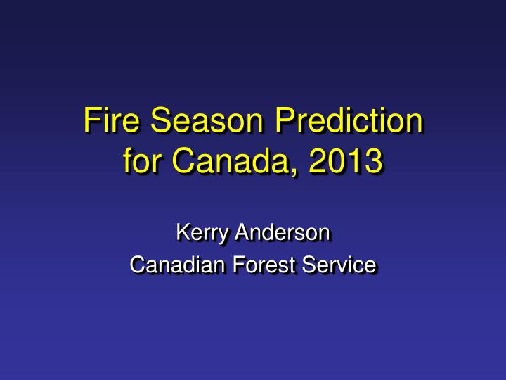 fire season prediction for canada 2013