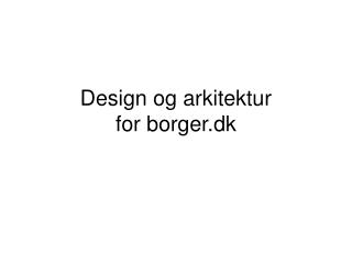 design og arkitektur for borger dk