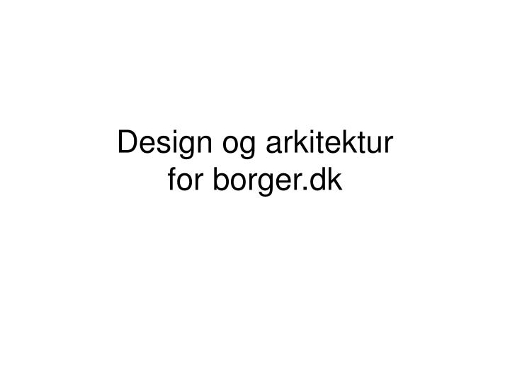 design og arkitektur for borger dk