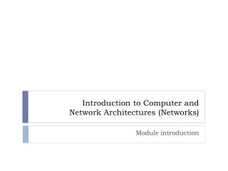 Introduction to Computer and Network Architectures (Networks)